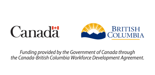 Funding provided by the Government of Canada through the Canada-British Columbia Workforce Development Agreement